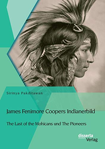 Stock image for James Fenimore Coopers Indianerbild: The Last of the Mohicans und The Pioneers for sale by Chiron Media
