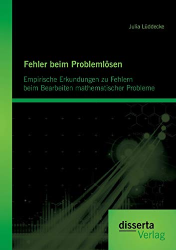 9783954258987: Fehler beim Problemlsen: Empirische Erkundungen zu Fehlern beim Bearbeiten mathematischer Probleme