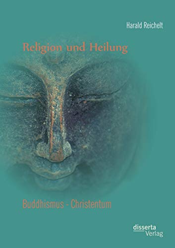 Stock image for Religion und Heilung: Buddhismus - Christentum for sale by Chiron Media