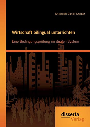 Stock image for Wirtschaft bilingual unterrichten: Eine Bedingungsprufung im dualen System for sale by Chiron Media