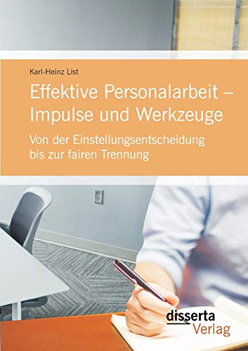 Stock image for Effektive Personalarbeit - Impulse und Werkzeuge: Von der Einstellungsentscheidung bis zur fairen Trennung for sale by Chiron Media