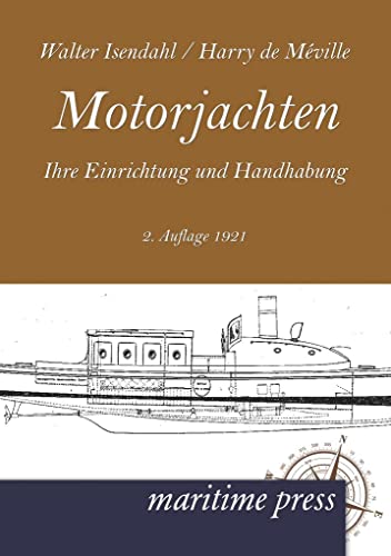 Stock image for Motorjachten: ihre Einrichtung und Handhabung (2.Auflage 1921) for sale by Chiron Media