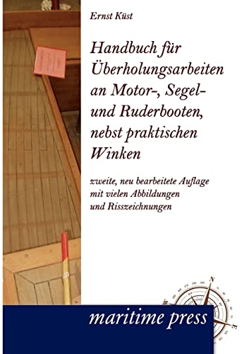 Stock image for Handbuch Fr berholungsarbeiten An Motor-, Segel- Und Ruderbooten, Nebst Praktischen Winken for sale by Revaluation Books