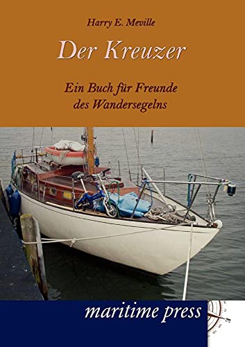 Beispielbild fr Der Kreuzer: Ein Buch fr Freunde des Wandersegelns zum Verkauf von medimops