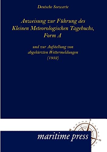 9783954270583: Anweisung zur Fuehrung des Kleinen Meteorologischen Tagebuchs, Form A: und zur Aufstellung von abgekrzten Wettermeldungen (1932)