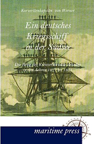 9783954271160: Ein deutsches Kriegsschiff in der Suedsee: Die Reise der Kreuzerkorvette Ariadne in den Jahren 1877 bis 1881