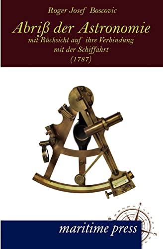 Stock image for Abri der Astronomie mit Rucksicht auf ihre Verbindung mit der Schiffahrt (1787) for sale by Chiron Media