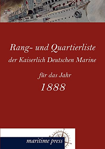 Stock image for Rang- Und Quartierliste Der Kaiserlich Deutschen Marine Fur Das Jahr 1888 for sale by Chiron Media