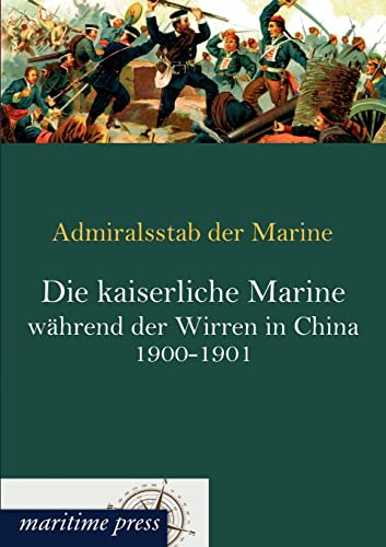 9783954271733: Die kaiserliche Marine waehrend der Wirren in China 1900-1901