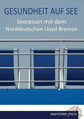 9783954272594: Gesundheit auf See: Seereisen mit dem Norddeutschen Lloyd Bremen (German Edition)