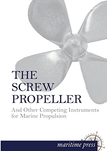 9783954272730: The Screw Propeller: And Other Competing Instruments for Marine Propulsion