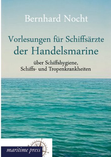 9783954272884: Vorlesungen fuer Schiffsaerzte der Handelsmarine ueber Schiffshygiene, Schiffs- und Tropenkrankheiten (German Edition)