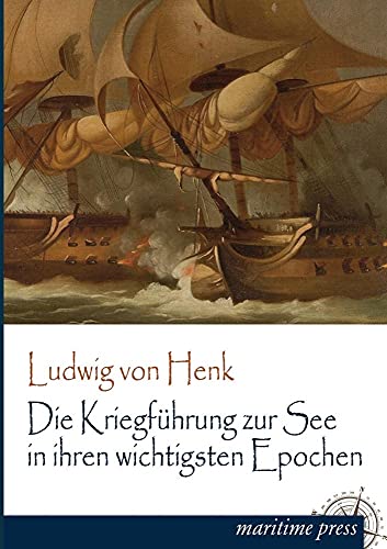 Beispielbild fr Die Kriegfuhrung Zur See in Ihren Wichtigsten Epochen (German Edition) zum Verkauf von Mispah books