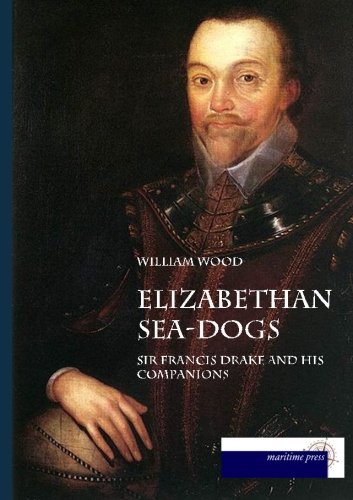 9783954274185: Elizabethan Sea-Dogs: Sir Francis Drake and his Companions