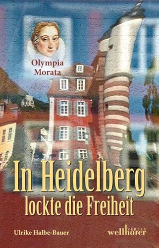 Beispielbild fr In Heidelberg lockte die Freiheit: Olympia Morata zum Verkauf von medimops