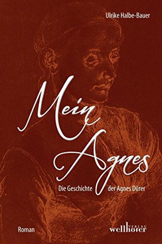 Beispielbild fr Mein Agnes: Die Geschichte der Agnes Drer zum Verkauf von medimops