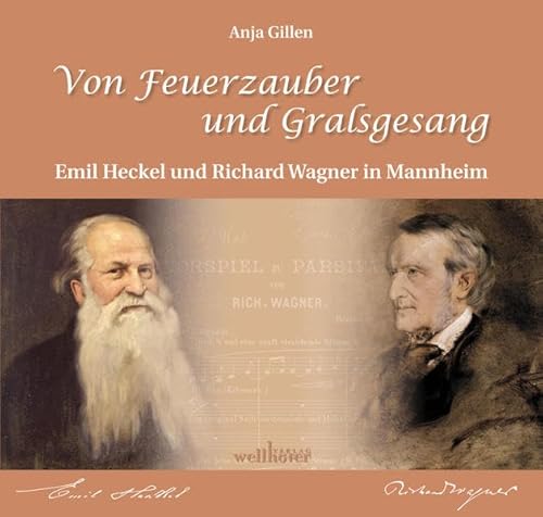 Von Feuerzauber und Gralsgesang : Emil Heckel und Richard Wagner in Mannheim. Hrsg. von Ulrich Ni...