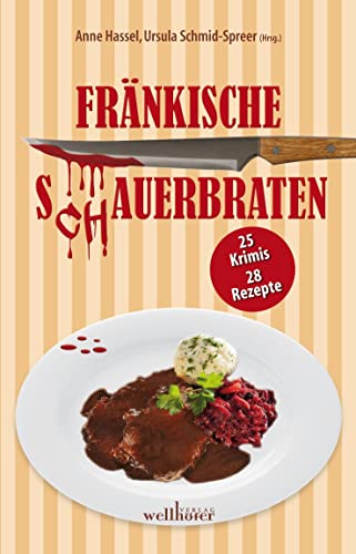 Imagen de archivo de Frnkische Schauerbraten: 25 Krimis, 28 Rezepte a la venta por Revaluation Books