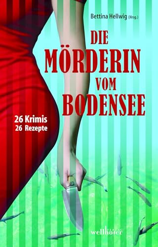 9783954281855: Die Mrderin vom Bodensee: 26 Krimis & Rezepte