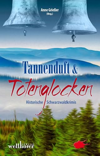 Imagen de archivo de Tannenduft und Totenglocken: Historische Schwarzwald-Krimis a la venta por Revaluation Books