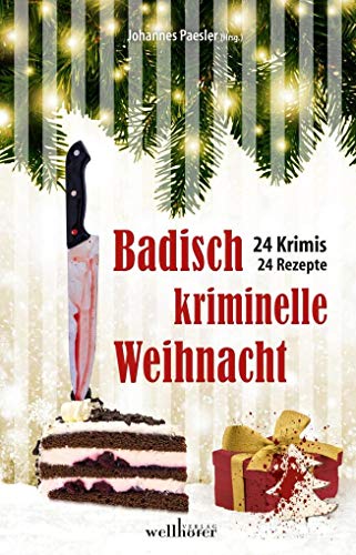 Beispielbild fr Badisch kriminelle Weihnacht: 24 Krimis und Rezepte zum Verkauf von medimops