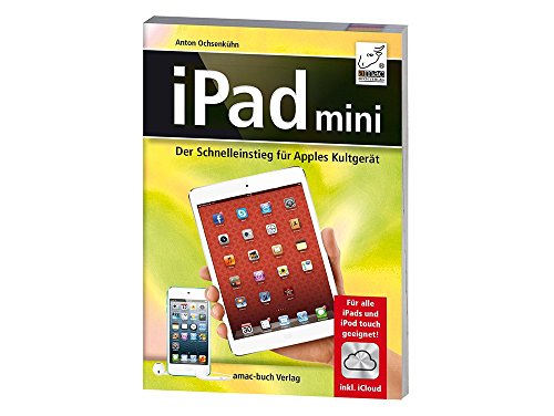 9783954310043: iPad mini - Der Schnelleinstieg fr Apples Kultgert - Fr alle iPads und iPod touch geeignet; inkl. iCloud