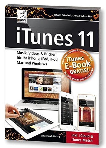 Beispielbild fr iTunes 11 Musik, Videos & Bcher fr Ihr iPhone, iPad, iPod, Mac und Windows inkl. iCloud & iTunes Match - inkl. Gratis E-Book zum Verkauf von medimops