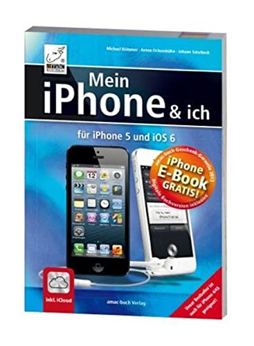 Imagen de archivo de Mein iPhone und ich - fr iPhone 5 und iOS 6 - inkl. iCloud und kostenlosem E-Book: Fr iPhone 5 und iOS 6 inkl. iCloud und Gratis E-Book a la venta por medimops