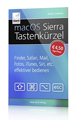 9783954310463: macOS Sierra Tastenkrzel: Siri, Finder, Safari, Mail, Fotos, iTunes etc. effektiver bedienen