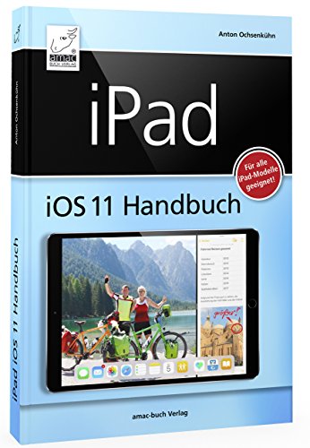 Imagen de archivo de iPad iOS 11 Handbuch: Fr alle iPad-Modelle geeignet (iPad, iPad Pro, iPad Air, iPad mini) a la venta por Ammareal