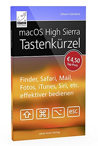 Beispielbild fr macOS High Sierra Tastenkrzel: Siri, Finder, Safari, Mail, Fotos, iTunes etc. effektiver bedienen zum Verkauf von medimops