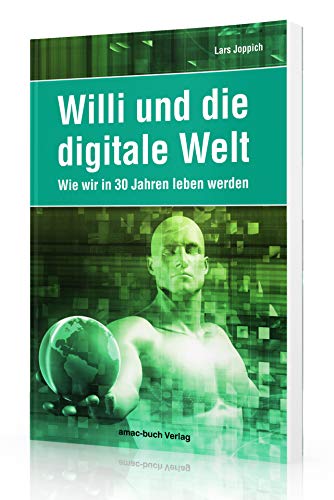 Beispielbild fr Willi und die digitale Welt - wie wir in 30 Jahren leben werden zum Verkauf von medimops