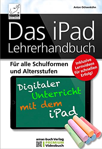 Beispielbild fr Das iPad Lehrerhandbuch - Fr alle Schulformen und Altersstufen; Inklusive Lernvideos fr schnellen Erfolg! zum Verkauf von medimops