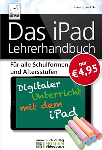 9783954310753: Das iPad Lehrerhandbuch: Fr alle Schulformen und Altersstufen - Inklusive Lernvideos fr schnellen Erfolg!