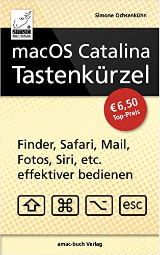 Beispielbild fr macOS Catalina Tastenkrzel - Finder, Safari, Mail, Fotos, Siri, etc. effektiver bedienen (Mac mini, MacBook Pro, iMac, MacBook Air, Mac Pro) zum Verkauf von medimops