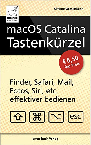 Imagen de archivo de macOS Catalina Tastenkrzel - Finder, Safari, Mail, Fotos, Siri, etc. effektiver bedienen (Mac mini, MacBook Pro, iMac, MacBook Air, Mac Pro) a la venta por medimops