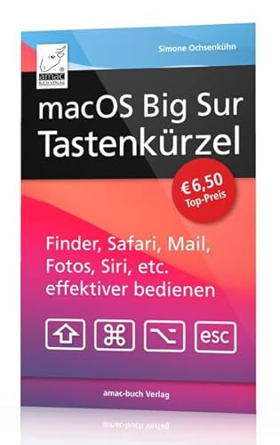 Beispielbild fr macOS Big Sur Tastenkrzel: Finder, Safari, Mail, Fotos, iTunes, Siri, etc. effektiver bedienen, zum Verkauf von medimops