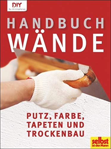 Beispielbild fr Handbuch Wnde: Putz, Farbe, Tapeten und Trockenbau zum Verkauf von medimops