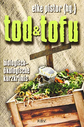 9783954411849: Tod und Tofu: Biologisch-kologische Kurzkrimis