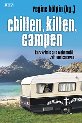 9783954412242: Chillen, killen, campen: Kurzkrimis aus Zelt und Caravan: 2