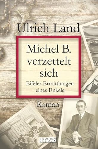 Beispielbild fr Michel B. verzettelt sich: Eifeler Ermittlungen eines Enkels (Edition Eyfalia) zum Verkauf von medimops