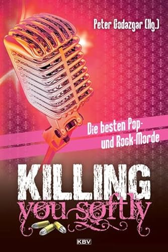 9783954413546: Killing you softly: Die besten Pop- und Rockmorde