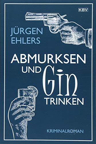 Beispielbild fr Abmurksen und Gin trinken: Kriminalroman (KBV Krimi) zum Verkauf von medimops