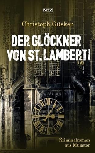 Beispielbild fr Der Glckner von St. Lamberti: Kriminalroman aus Mnster (Ex-Hauptkommissar Niklas De Jong) zum Verkauf von medimops