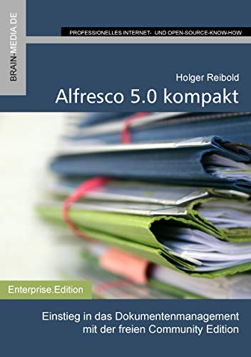 9783954442102: Alfresco 5.0 kompakt: Dokumentenmanagement und Teamwork mit der freien Community Edition: 10