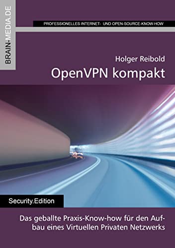 Beispielbild fr OpenVPN kompakt: Das geballte Praxis-Know-how fr den Aufbau eines Virtuellen Privaten Netzwerks (Security.Edition) zum Verkauf von medimops