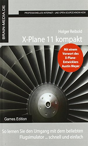 Imagen de archivo de X-Plane 11 kompakt: So lernen Sie den Umgang mit dem beliebten Flugsimulator . schnell und einfach a la venta por Revaluation Books