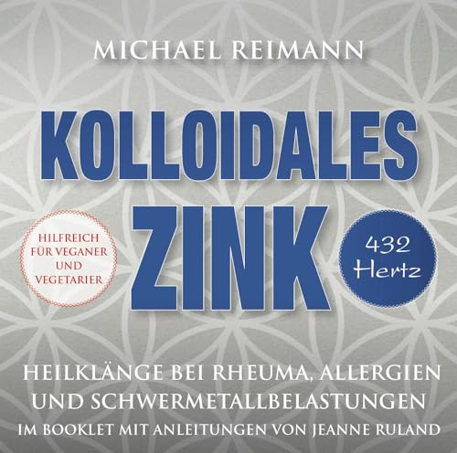 Beispielbild fr Kolloidales Zink [432 Hertz]: Heilklnge bei Rheuma, Allergien und Schwermetallbelastungen - mit einer Meditationsanleitung im Booklet von Jeanne Ruland zum Verkauf von medimops