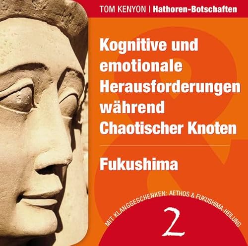 Beispielbild fr Kognitive und emotionale Herausforderungen whrend Chaotischer Knoten & Fukushima: Zwei Botschaften der Hathoren (Hrbuch mit Klanggeschenken) zum Verkauf von medimops