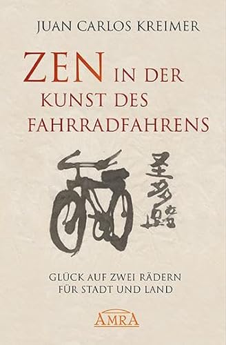 9783954472574: Zen in der Kunst des Fahrradfahrens: Glck auf zwei Rdern fr Stadt und Land